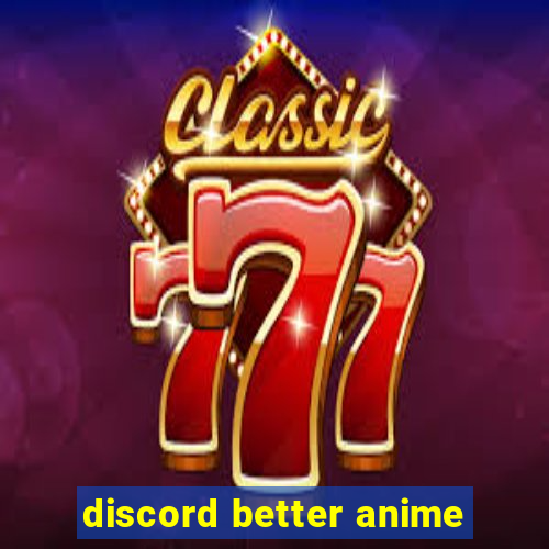 discord better anime